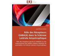 Rôle Des Récepteurs Gaba(A) Dans La Sclérose Latérale Amyotrophique
