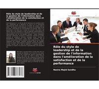 Rôle Du Style De Leadership Et De La Gestion De L'information Dans L'amélioration De La Satisfaction Et De La Performance