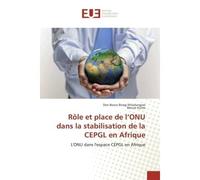 Rôle et place de l'ONU dans la stabilisation de la CEPGL en Afrique - Don Bosco Biragi MWALUNGWE - Universitaires Europeennes - broché - Livre