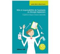 Rôle et responsabilités de l'assistante en chirurgie implantaire Isabelle Allirol (Auteur), Muriel Garrier (Auteur)