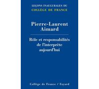 Role et responsabilites de l'interprete aujourd'hui - Pierre-Laurent Aimard - Collège de france - broché - Essai