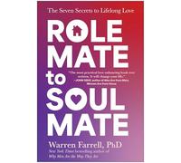 Role Mate to Soul Mate: The Seven Secrets to Lifelong Love