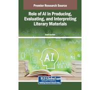 Role of Ai in Producing, Evaluating, and Interpreting Literary Materials