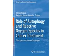 Role of Autophagy and Reactive Oxygen Species in Cancer Treatment: Principles and Current Strategies