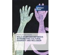 Role of Broadcast Media in Promoting Cultural Diversity and Inclusion