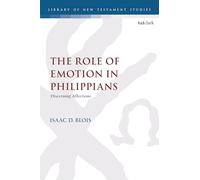 Role of Emotion in Philippians, The: Discerning Affections