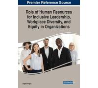 Role Of Human Resources For Inclusive Leadership, Workplace Diversity, And Equity In Organizations