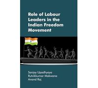 Role of Labour Leaders in the Indian Freedom Movement