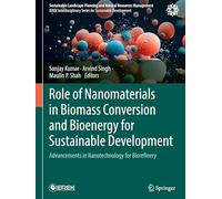 Role of Nanomaterials in Biomass Conversion and Bioenergy for Sustainable Development: Advancements in Nanotechnology for Biorefinery