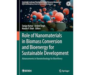 Role of Nanomaterials in Biomass Conversion and Bioenergy for Sustainable Development: Advancements in Nanotechnology for Biorefinery