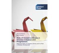 Role of Oxidative Stress in Disease Initiation and Progression: Molecular Basis of Oxidative Stress and Its Role in Disease Development