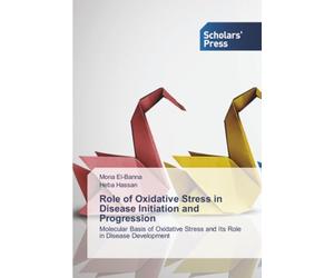 Role of Oxidative Stress in Disease Initiation and Progression: Molecular Basis of Oxidative Stress and Its Role in Disease Development