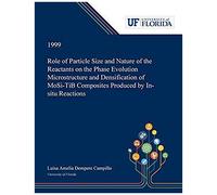 Role Of Particle Size And Nature Of The Reactants On The Phase Evolution Microstructure And Densification Of Mosi¿-Tib¿ Composites Produced By In-Situ Reactions