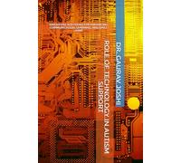 Role Of Technology In Autism Support: Innovative Solutions For Enhancing Communication, Learning, And Daily Living