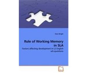 Role of Working Memory in SLA Wright, Clare (Auteur)