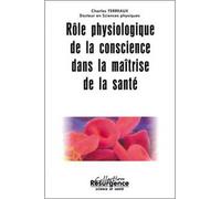 Rôle physiologique de la conscience - Charles Terreaux - Marco Pietteur - broché - Etude