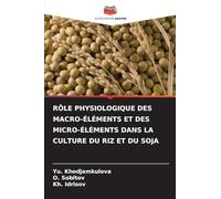 RÔLE PHYSIOLOGIQUE DES MACRO-ÉLÉMENTS ET DES MICRO-ÉLÉMENTS DANS LA CULTURE DU RIZ ET DU SOJA