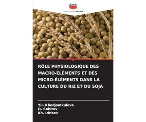 Rôle Physiologique Des Macro-Éléments Et Des Micro-Éléments Dans La Culture Du Riz Et Du Soja