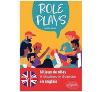 Role Plays - 60 Jeux De Rôles Et Situations De Discussion En Anglais - A2/C1