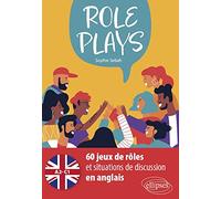 Role Plays: 60 jeux de rôles et situations de discussion en anglais - A2/C1