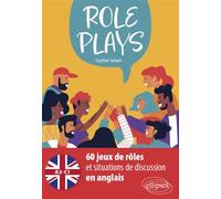 Role Plays 60 jeux de rôles et situations de discussion en anglais (A2-C1) - Sophie Sebah - Ellipses - broché - Méthode de langue