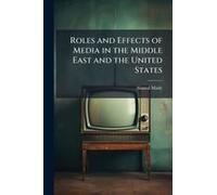 Roles And Effects Of Media In The Middle East And The United States