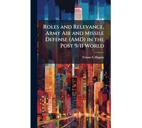 Roles and Relevance, Army Air and Missile Defense (AMD) in the Post 9/11 World