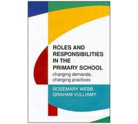 Roles And Responsibilities In The Primary School: Changing Demands, Changing Practices