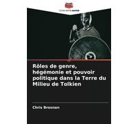 Rôles de genre, hégémonie et pouvoir politique dans la Terre du Milieu de Tolkien