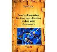 Rôles des Exopolymères Bactériens dans l'Épuration des Eaux Usées - « Première Édition »