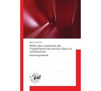 Rôles des moments de l'expérience de service dans la satisfaction - Ngoc Thuy Vo Thi - P.academiques Francophones - broché - Essai
