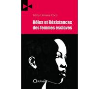 Rôles et résistances des femmes esclaves - Lémy Lémane Coco - Orphie G.doyen Editions - broché - Essai