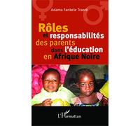 Rôles et responsabilité des parents dans l'éducation en Afrique Noire - Adama Fankélé Traoré - L'harmattan - broché - Etude