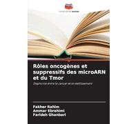 Rôles oncogènes et suppressifs des microARN et du Tmor