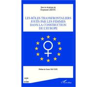 Rôles transfrontaliers joués par les femmes dans la construction de l'Europe - Guyonne Leduc - L'harmattan - broché - Etude