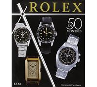 Rolex classiques: Une histoire en 50 montres 1927-1987