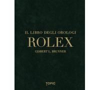 Rolex. Il libro degli orologi. Ediz. multilingue