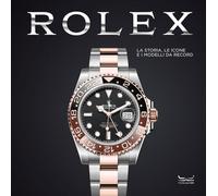 Rolex. La storia, le icone e i modelli da record. Ediz. a colori