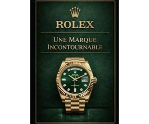 Rolex, une marque incontournable: Histoire, innovations et montres iconiques qui ont façonné la légende du luxe horloger