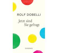 Rolf Dobelli Jetzt sind Sie gefragt (Poche)
