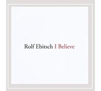 Rolf Ebitsch - I Believe