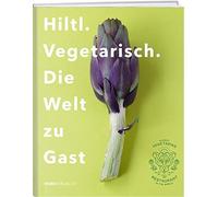Rolf Hiltl Hiltl. Vegetarisch. Die Welt zu Gast. (Relié)