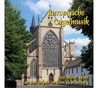 Rolf Müller - Europäische Orgelmusik aus vier Jahrhunderten Rolf Müller spielt an den Orgeln im Dom zu Altenberg