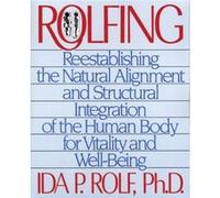 Rolfing by Ida P. Rolf Ida P. Rolf, Ron Thompson (Auteur)