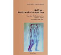 Rolfing-Strukturelle Integration: Was die Methode kann, wie sie wirkt und wem sie hilft