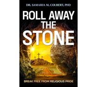 ROLL AWAY THE STONE: BREAK FREE FROM RELIGIOUS PRIDE