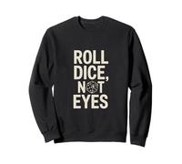 Roll Dice Not Eyes Dice Lovers Fun Sweatshirt