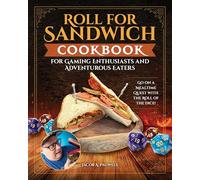 Roll for Sandwich Cookbook for Gamers and Adventurous Eaters: Go on a Mealtime Quest With the Roll of the Dice!