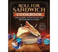 Roll for Sandwich® Cookbook for Gaming Enthusiasts and Adventurous Eaters Go on a Mealtime Quest with the Roll of the Dice! - Jacob A. Pauwels - Fox Chapel Publishing - ebook (ePub) - Livre