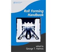 Roll Forming Handbook, Manufacturing Engineering and Materials Processing George T. Halmos (Auteur)